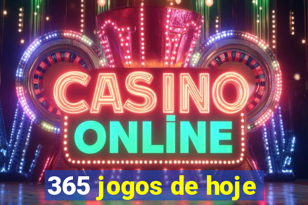 365 jogos de hoje